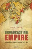 Broadcasting Empire: The BBC and the British World, 1922-1970