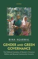 Gender and Green Governance: The Political Economy of Women's Presence Within and Beyond Community Forestry