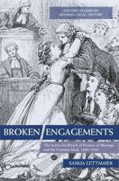 Broken Engagements: The Action for Breach of Promise of Marriage and the Feminine Ideal, 1800-1940