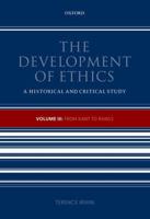 The Development of Ethics Volume 3 From Kant to Rawls