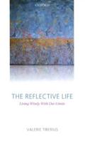 The Reflective Life: Living Wisely with Our Limits