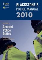 Blackstone's Police Manual. Volume 4 General Police Duties 2010