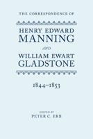The Correspondence of Henry Edward Manning and William Ewart Gladstone. Volume 2 1844-1853