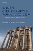 Roman Christianity & Roman Stoicism: A Comparative Study of Ancient Morality