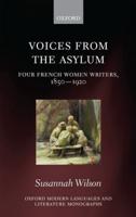 Voices from the Asylum: Four French Women Writers, 1850-1920