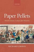 Paper Pellets: British Literary Culture After Waterloo
