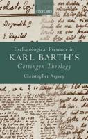 Eschatological Presence in Karl Barth's Gottingen Theology