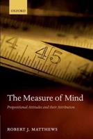Measure of Mind: Propositional Attitudes and Their Attribution
