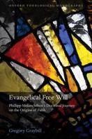 Evangelical Free Will: Philipp Melanchthon's Doctrinal Journey on the Origins of Faith
