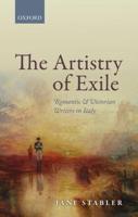 Artistry of Exile: Romantic and Victorian Writers in Italy