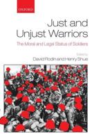 Just and Unjust Warriors: The Moral and Legal Status of Soldiers