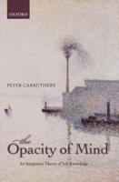 Opacity of Mind: An Integrative Theory of Self-Knowledge