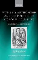 Women's Authorship and Editorship in Victorian Culture: Sensational Strategies