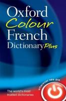The Oxford Colour French Dictionary Plus