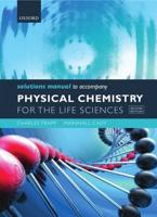 Solutions Manual to Accompany Physical Chemistry for the Life Sciences, Second Edition