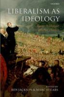 Liberalism as Ideology: Essays in Honour of Michael Freeden