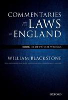 The Oxford Edition of Blackstone - Commentaries on the Laws of England. Book III Of Private Wrongs