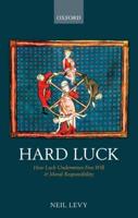 Hard Luck: How Luck Undermines Free Will and Moral Responsibility
