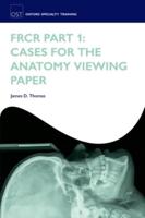 FRCR Part 1. Cases for the Anatomy Viewing Paper