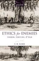 Ethics for Enemies: Terror, Torture, and War