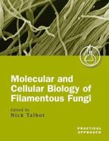 Molecular and Cellular Biology of Filamentous Fungi: A Practical Approach