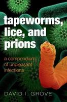 Tapeworms, Lice and Prions