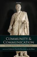 Community and Communication: Oratory and Politics in the Roman Republic