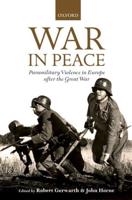 War in Peace: Paramilitary Violence in Europe After the Great War