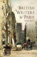 British Writers and Paris, 1830-1875