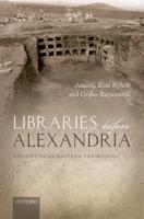 Libraries Before Alexandria: Ancient Near Eastern Traditions