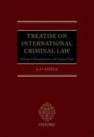 Treatise on International Criminal Law. Volume 1 Foundations and General Part