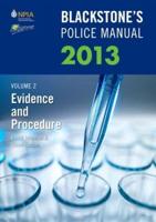 Blackstone's Police Manual. Volume 2 Evidence and Procedure 2013