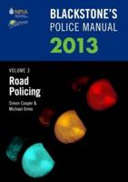Blackstone's Police Manual. Volume 3 Road Policing 2013