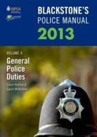 Blackstone's Police Manual. Volume 4 General Police Duties 2013