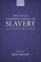 The Legal Understanding of Slavery: From the Historical to the Contemporary