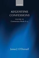 Augustine Confessions. III Commentary on Books 8-13, Indexes
