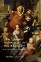 The Collapse of Mechanism and the Rise of Sensibility: Science and Shaping of the Modernity 1680-1760