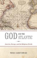 God and the Atlantic: America, Europe, and the Religious Divide