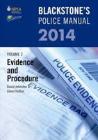 Blackstone's Police Manual. Volume 2 Evidence and Procedure 2014