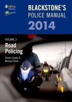 Blackstone's Police Manual. Volume 3 Road Policing 2014