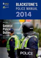 Blackstone's Police Manual. Volume 4 General Police Duties 2014