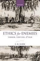 Ethics for Enemies: Terror, Torture, and War