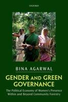 Gender and Green Governance: The Political Economy of Women's Presence Within and Beyond Community Forestry