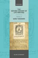 The Oxford History of Life-Writing. Volume 2 Early Modern