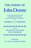 The Poems of John Donne. Vol. 1 The Text of the Poems With Appendixes