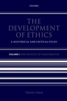 The Development of Ethics: Volume 1: A Historical and Critical Study Volume I: From Socrates to the Reformation