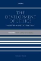 The Development of Ethics. Volume 2 From Suarez to Rousseau
