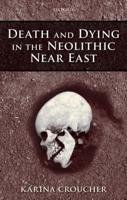 Death and Dying in the Neolithic Near East