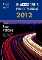 Blackstone's Police Manual. Volume 3 Road Policing 2012