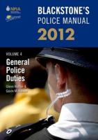 Blackstone's Police Manual. Volume 4 General Police Duties 2012